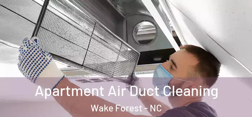 Apartment Air Duct Cleaning Wake Forest - NC
