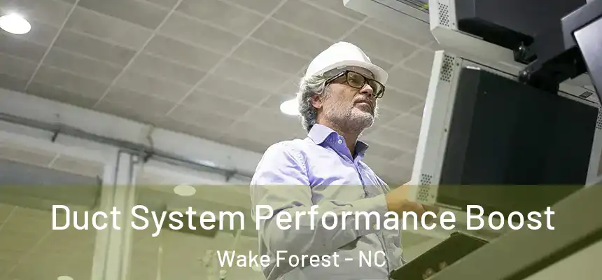  Duct System Performance Boost Wake Forest - NC