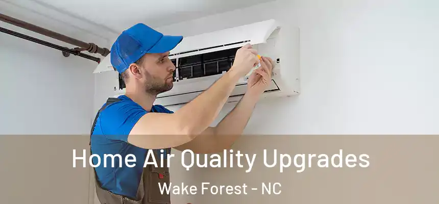 Home Air Quality Upgrades Wake Forest - NC