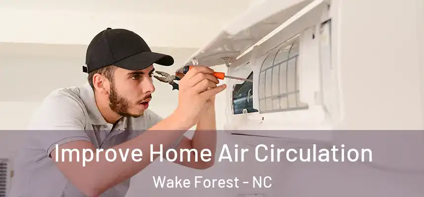  Improve Home Air Circulation Wake Forest - NC