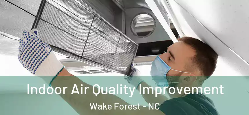 Indoor Air Quality Improvement Wake Forest - NC