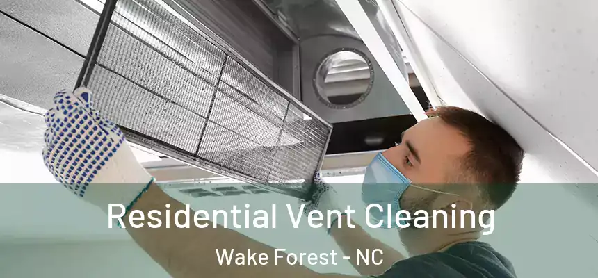  Residential Vent Cleaning Wake Forest - NC