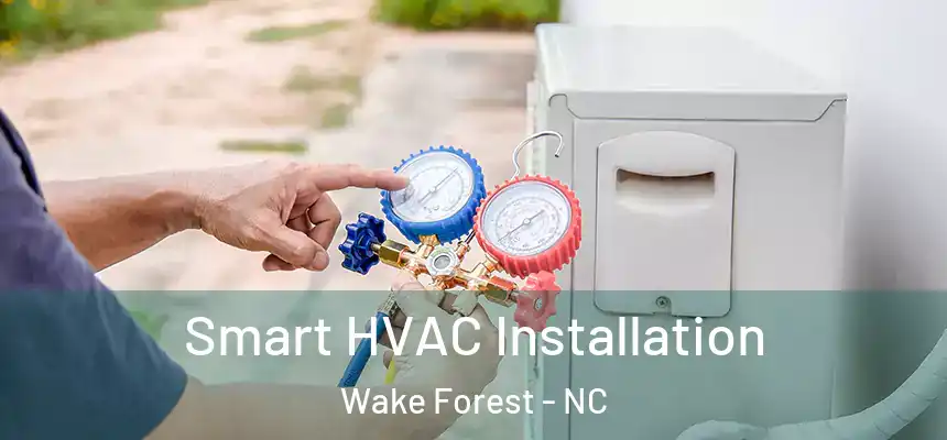  Smart HVAC Installation Wake Forest - NC