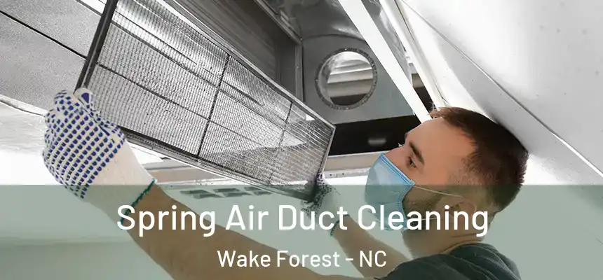  Spring Air Duct Cleaning Wake Forest - NC