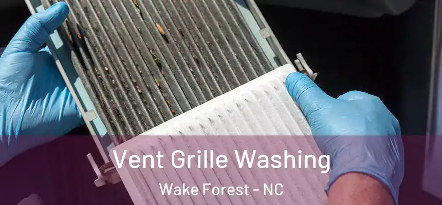 Vent Grille Washing Wake Forest - NC